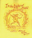 In Light of the Child A Journey Through the 52 Weeks of the Year in Both Hemispheres for Child