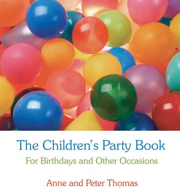 The Children's Party Book : For Birthdays and Other Occasions