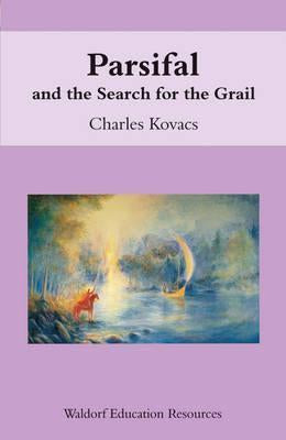 Parsifal : And the Search for the Grail