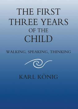 The First Three Years of the Child : Walking, Speaking, Thinking